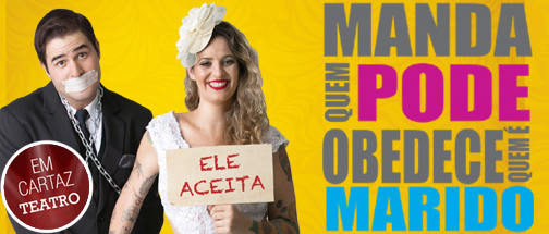 Comédia – Manda quem pode, obedece quem é marido!